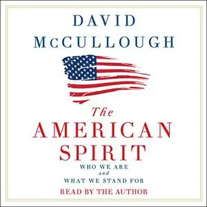 The American Spirit: Who We Are and What We Stand For [Audiobook] (Repost)