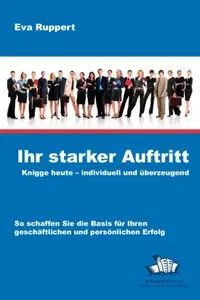 Ihr starker Auftritt: Knigge heute - individuell und überzeugend