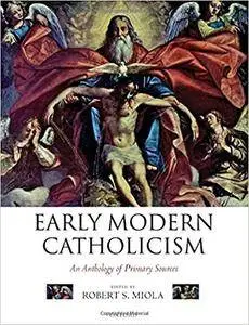 Early Modern Catholicism: An Anthology of Primary Sources (Repost)