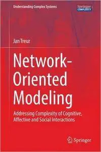 Network-Oriented Modeling: Addressing Complexity of Cognitive, Affective and Social Interactions