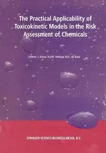 The Practical Applicability of Toxicokinetic Models in the Risk Assessment of Chemicals: Proceedings of the Symposium The Pract