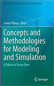 Concepts and Methodologies for Modeling and Simulation: A Tribute to Tuncer Ören (Repost)