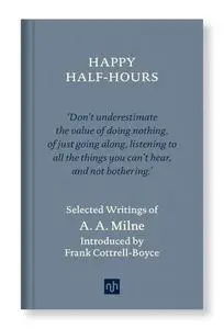 «HAPPY HALF-HOURS» by A.A. Milne