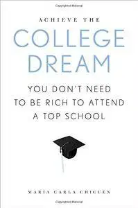 Achieve the College Dream: You Don't Need to Be Rich to Attend a Top School