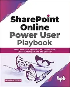 SharePoint Online Power User Playbook: Next-Generation Approach for Collaboration, Content Management, and Security