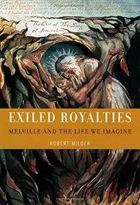 Exiled Royalties: Melville and the Life We Imagine