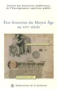 Collectif, "Être historien du Moyen Âge au XXIe siècle"