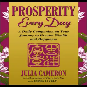 «Prosperity Every Day» by Julia Cameron,Emma Lively