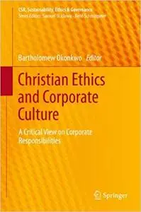 Christian Ethics and Corporate Culture: A Critical View on Corporate Responsibilities