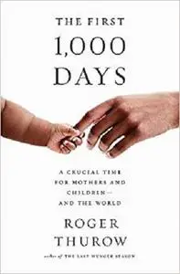 The First 1,000 Days: A Crucial Time for Mothers and Children--And the World