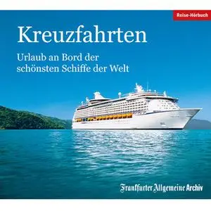 «Kreuzfahrten: Urlaub an Bord der schönsten Schiffe der Welt» by Frankfurter Allgemeine Archiv