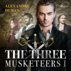 «The Three Musketeers I» by Alexander Dumas