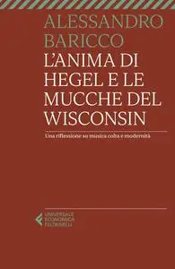 Alessandro Baricco - L'anima di Hegel e le mucche del Wisconsin