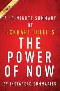 «Summary of The Power of Now» by Instaread Summaries