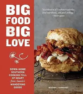 Big Food Big Love: Down-Home Southern Cooking Full of Heart from Seattle's Wandering Goose (Repost)
