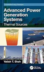 Advanced Power Generation Systems: Thermal Sources (Sustainable Energy Strategies)