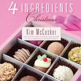 4 Ingredients Christmas: Recipes for a Simply Yummy Holiday (repost)
