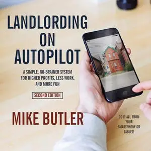 «Landlording on AutoPilot» by Mike Butler