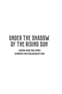 Under the Shadow of the Rising Sun: Japan and the Jews during the Holocaust Era