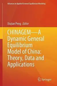 CHINAGEM—A Dynamic General Equilibrium Model of China: Theory, Data and Applications