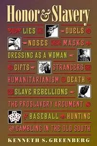 Honor and Slavery: Lies, Duels, Noses, Masks, Dressing as a Woman, Gifts, Strangers, Humanitarianism, Death, Slave Rebellions,