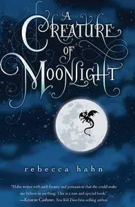 «A Creature of Moonlight» by Rebecca Hahn