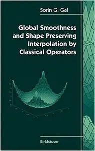 Global Smoothness and Shape Preserving Interpolation by Classical Operators (Repost)