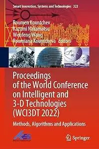 Proceedings of the World Conference on Intelligent and 3-D Technologies (WCI3DT 2022): Methods, Algorithms and Applicati