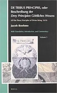 De Tribus Principiis, Oder Beschreibung Der Drey Principien Göttliches Wesens