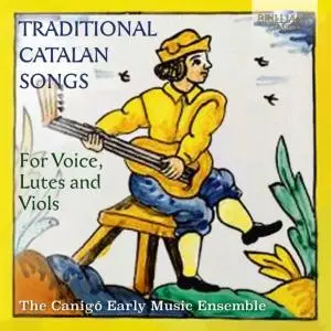 The Canigó Early Music Ensemble - Traditional Catalan Songs for Voice, Lutes and Viols (2019)