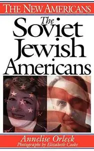 The Soviet Jewish Americans (The New Americans)