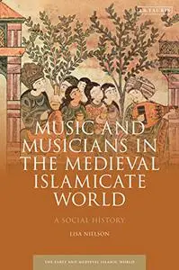 Music and Musicians in the Medieval Islamicate World: A Social History