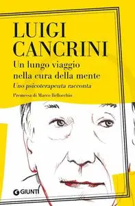 Luigi Cancrini - Un lungo viaggio nella cura della mente. Uno psicoterapeuta racconta