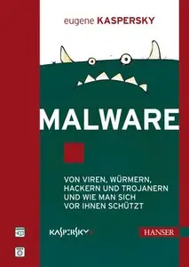 Eugene Kaspersky "Malware: Von Viren, Würmern, Hackern und Trojanern und wie man sich vor ihnen schützt"