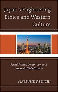 Japan's Engineering Ethics and Western Culture: Social Status, Democracy, and Economic Globalization