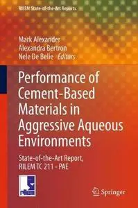 Performance of Cement-Based Materials in Aggressive Aqueous Environments: State-of-the-Art Report, RILEM TC 211 - PAE