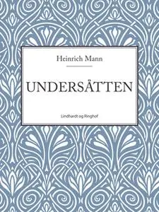 «Undersåtten» by Heinrich Mann