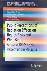 Public Perceptions of Radiation Effects on Health Risks and Well-Being: A Case of RFEMF Risk Perceptions in Malaysia (Repost)