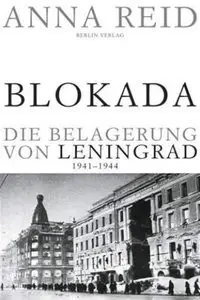 Blokada: Die Belagerung von Leningrad, 1941-1944