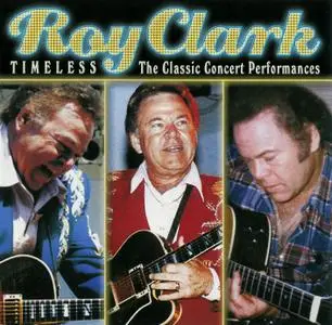 Roy Clark - Timeless: The Classic Concert Performances (2008)