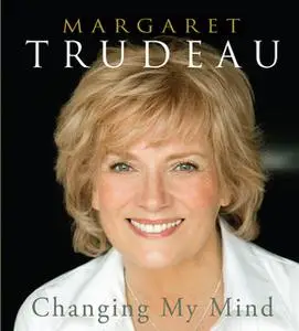 «Changing My Mind» by Margaret Trudeau