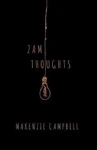 «2am Thoughts» by Makenzie Campbell