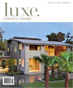 Luxe Interiors + Design Magazine Austin Volume 9 Issue 4