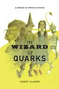 The Wizard of Quarks: A Fantasy of Particle Physics