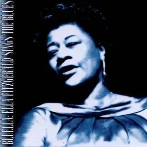 Ella Fitzgerald - Bluella: Ella Fitzgerald Sings the Blues [Recorded 1953-1979] (1996) (Repost)