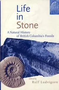 Life in Stone: A Natural History of British Columbia's Fossils