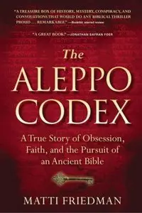 The Aleppo Codex: A True Story of Obsession, Faith, and the Pursuit of an Ancient Bible (repost)
