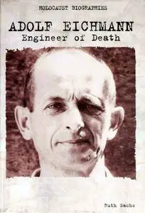 Adolf Eichmann: Engineer of Death