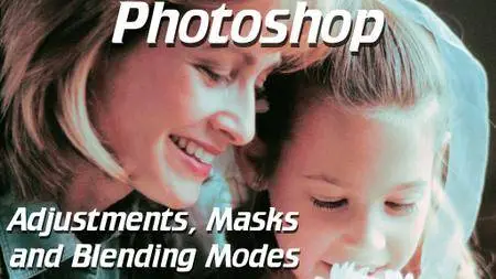 Photoshop & the Art of Photography: Adjustments, Masks, and Blending Modes