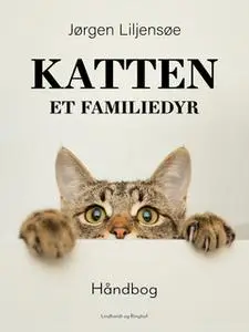 «Katten. Et familiedyr» by Jørgen Liljensøe